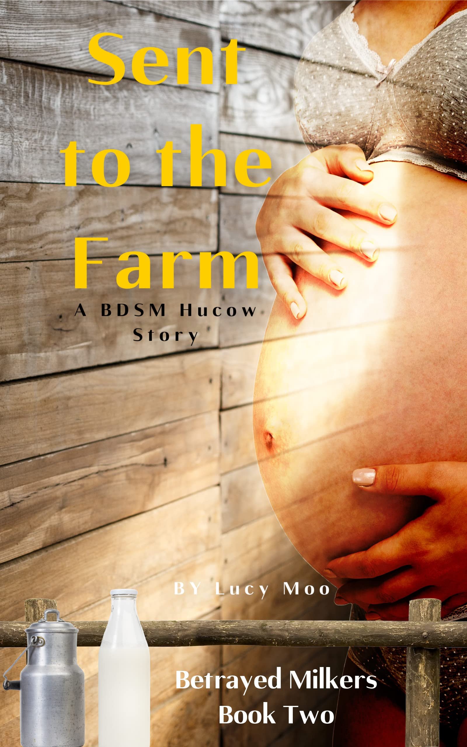 Sent to the Farm: A BDSM Hucow Story (Betrayed Milkers Book 2) Cover